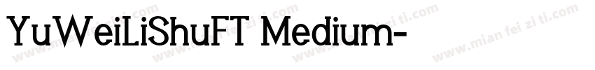 YuWeiLiShuFT Medium字体转换